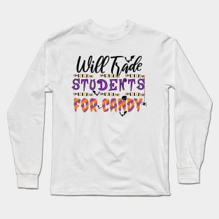 Will Trade Students For Candy Long Sleeve T-Shirt